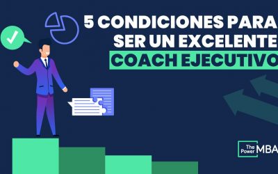 5 condiciones para ser un excelente coach ejecutivo: habilidades a tener en cuenta