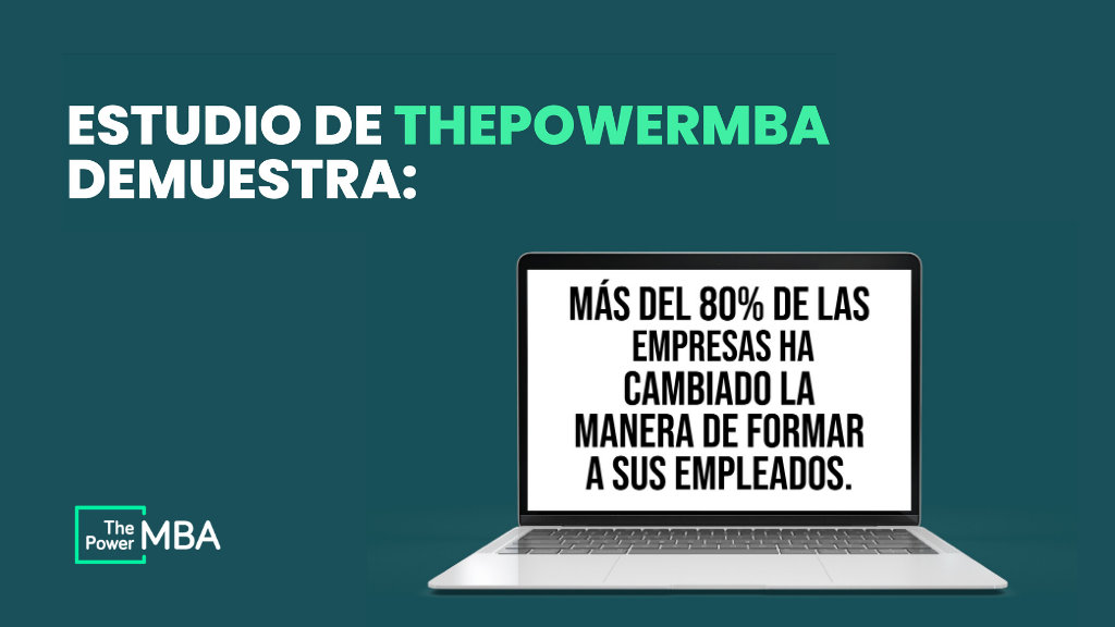Estudio de ThePowerMBA demuestra: más del 80% de las empresas ha cambiado su manera de formar a sus empleados