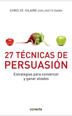 Portada de 27 técnicas de persuasión de Chris St. Hilaire y Lynette Padwa